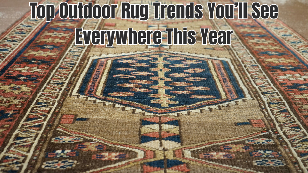 Top Outdoor Rug Trends You’ll See Everywhere This Year