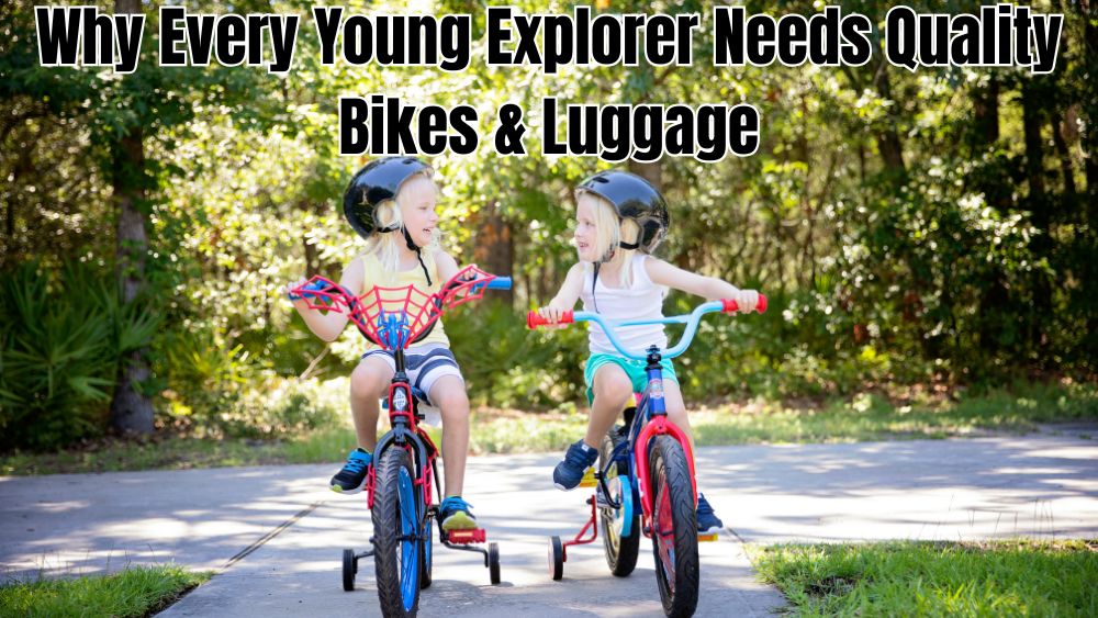 Why-Every-Young-Explorer-Needs-Quality-Bikes-Luggage totalfindz