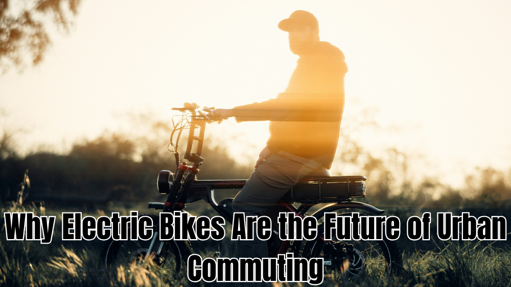 Why-Electric-Bikes-Are-the-Future-of-Urban-Commuting totalfindz
