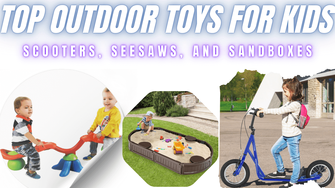 Top Outdoor Toys for Kids: Scooters, Seesaws, and Sandboxes