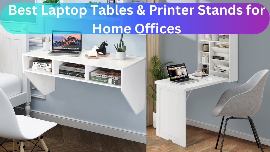 Best Laptop Tables & Printer Stands for Home Offices
