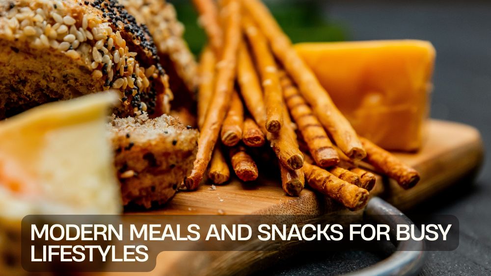 Modern Meals and Snacks for Busy Lifestyles