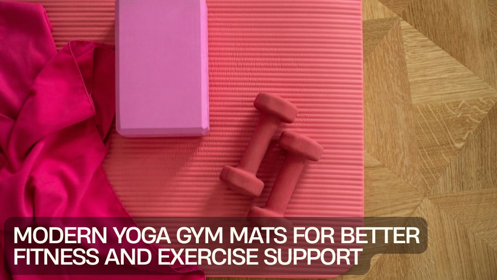 Modern Yoga Gym Mats for Better Fitness and Exercise Support