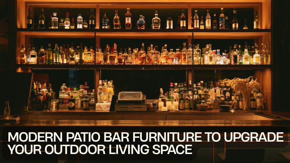 Modern Patio Bar Furniture to Upgrade Your Outdoor Living Space