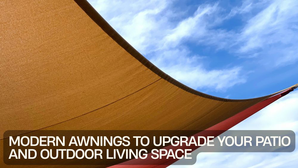 Modern Awnings to Upgrade Your Patio and Outdoor Living Space