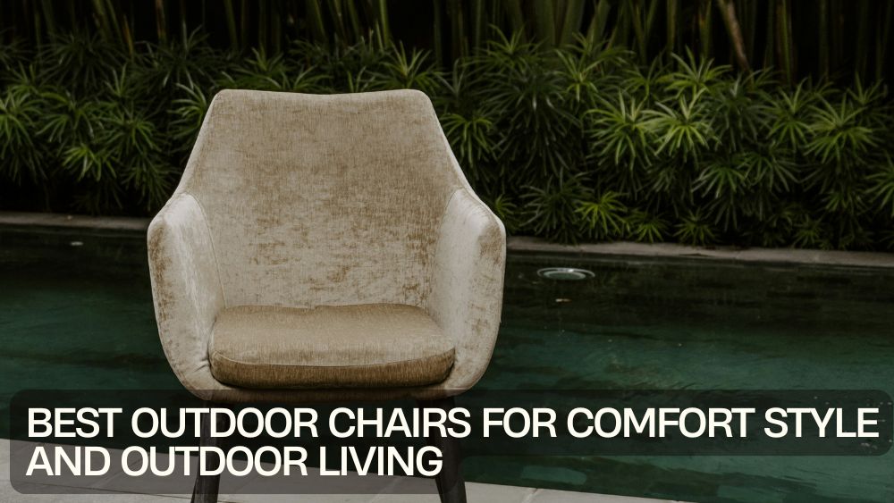 Best Outdoor Chairs for Comfort Style and Outdoor Living