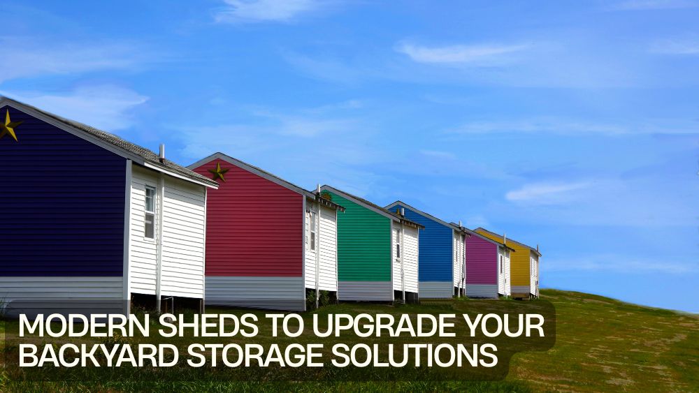 Modern Sheds to Upgrade Your Backyard Storage Solutions
