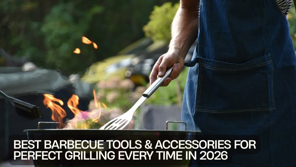 Best Barbecue Tools & Accessories for Perfect Grilling Every Time in 2026