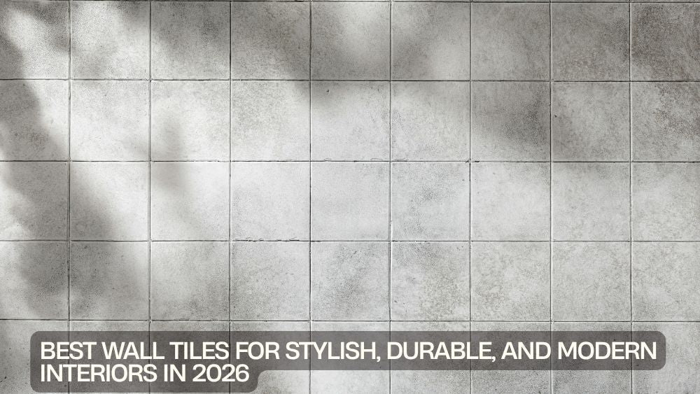 Best Wall Tiles for Stylish, Durable, and Modern Interiors in 2026