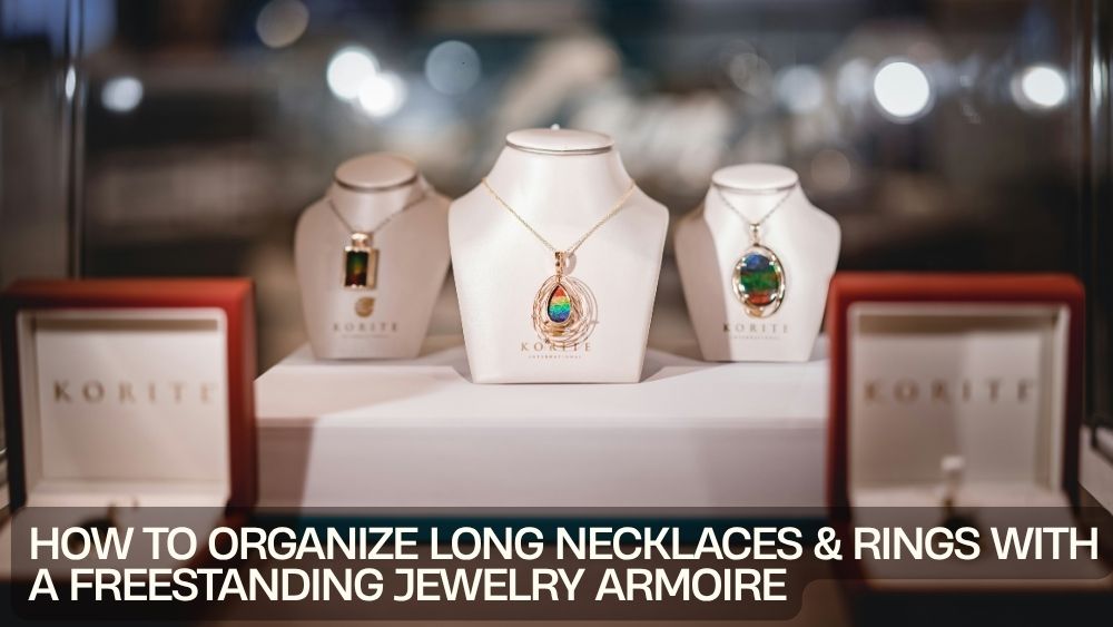 How to Organize Long Necklaces & Rings with a Freestanding Jewelry Armoire