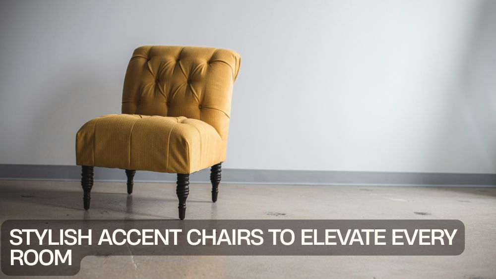 Stylish Accent Chairs to Elevate Every Room
