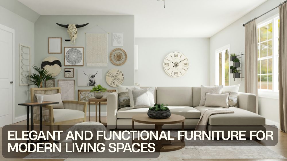Elegant and Functional Furniture for Modern Living Spaces