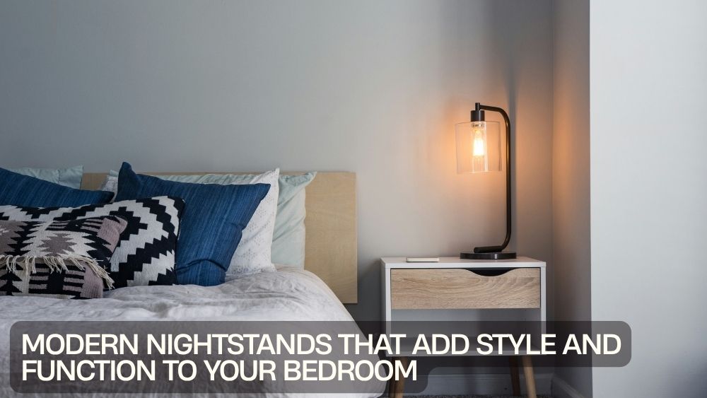Modern Nightstands That Add Style and Function to Your Bedroom