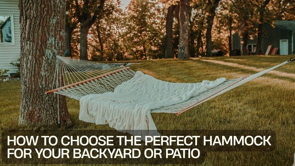 How to Choose the Perfect Hammock for Your Backyard or Patio