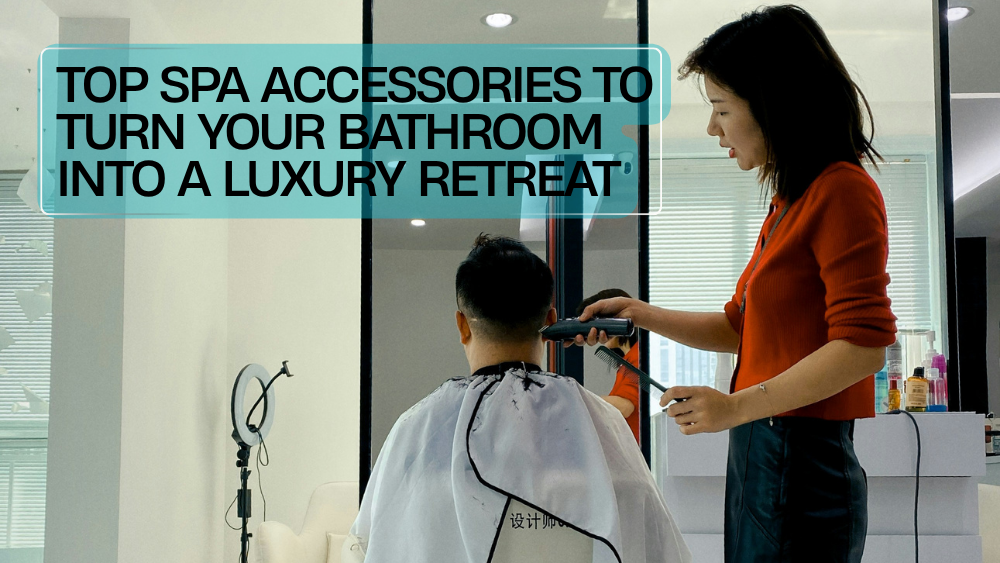Top Spa Accessories to Turn Your Bathroom into a Luxury Retreat