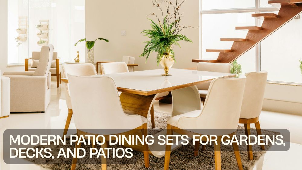 Modern Patio Dining Sets for Gardens, Decks, and Patios