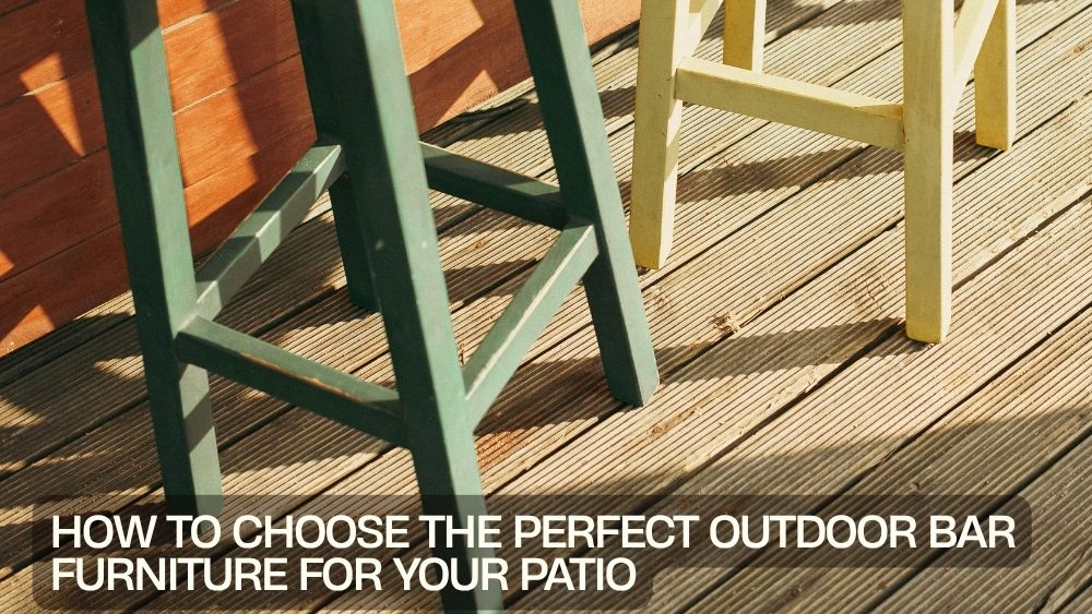 How to Choose the Perfect Outdoor Bar Furniture for Your Patio