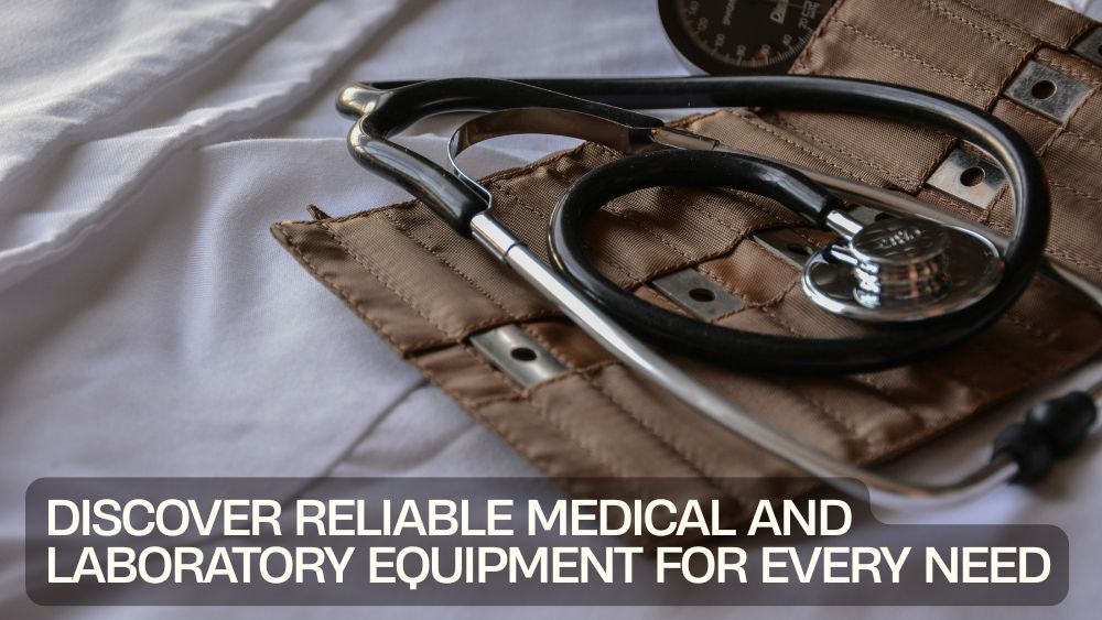 Discover Reliable Medical and Laboratory Equipment for Every Need
