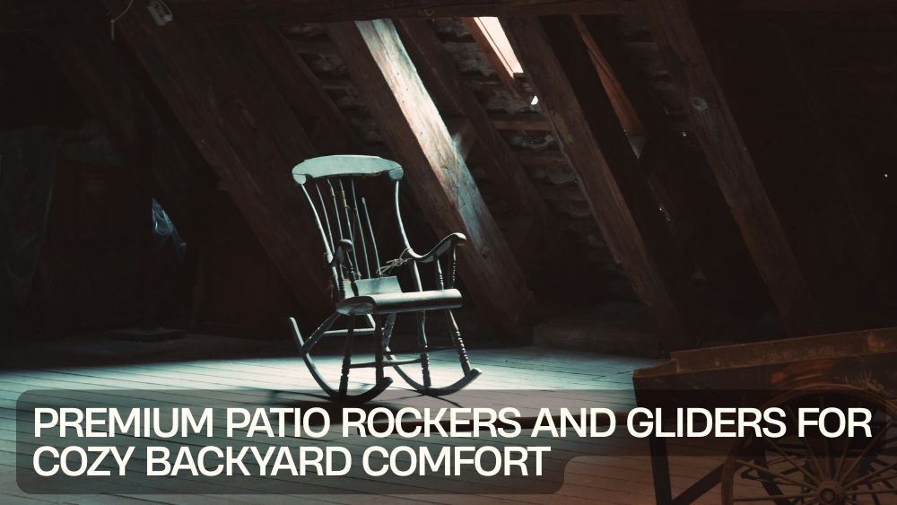 Premium Patio Rockers and Gliders for Cozy Backyard Comfort