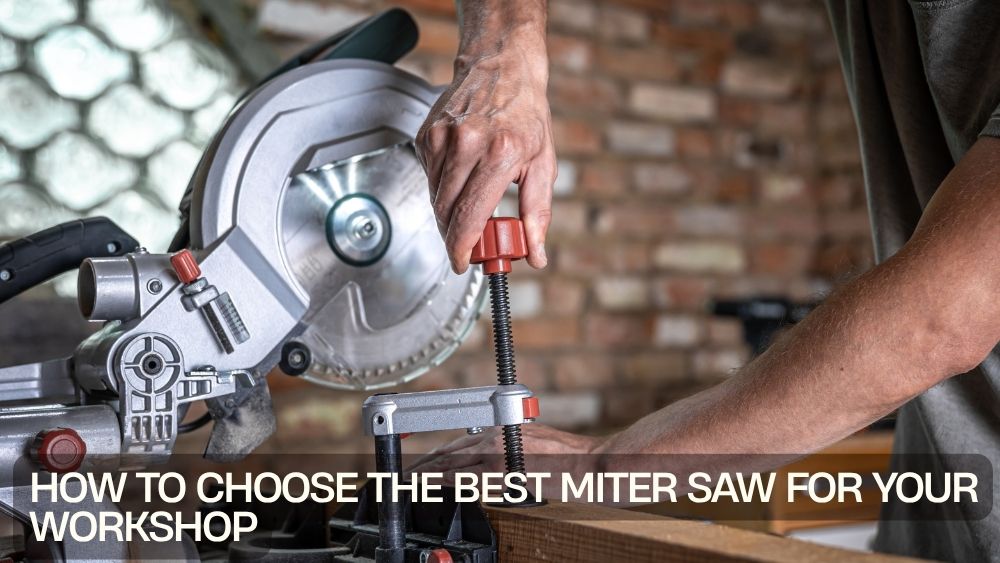How to Choose the Best Miter Saw for Your Workshop