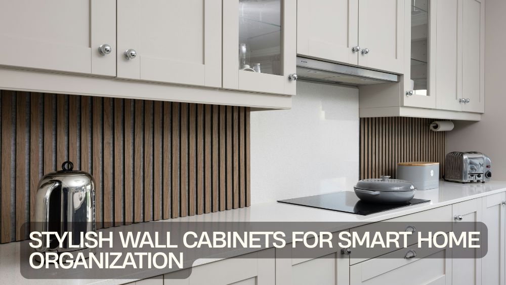 Stylish Wall Cabinets for Smart Home Organization