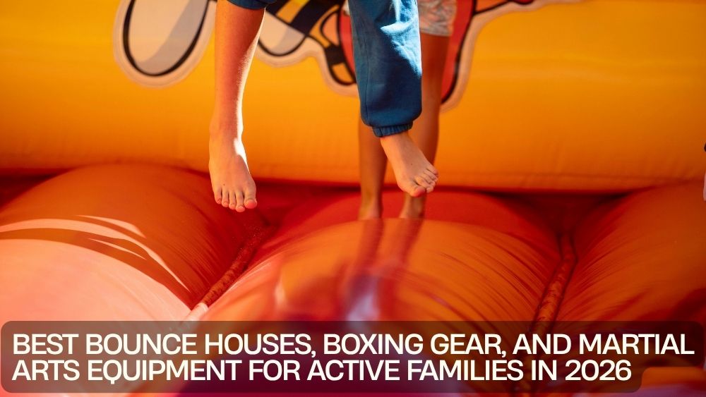 Best Bounce Houses, Boxing Gear, and Martial Arts Equipment for Active Families in 2026