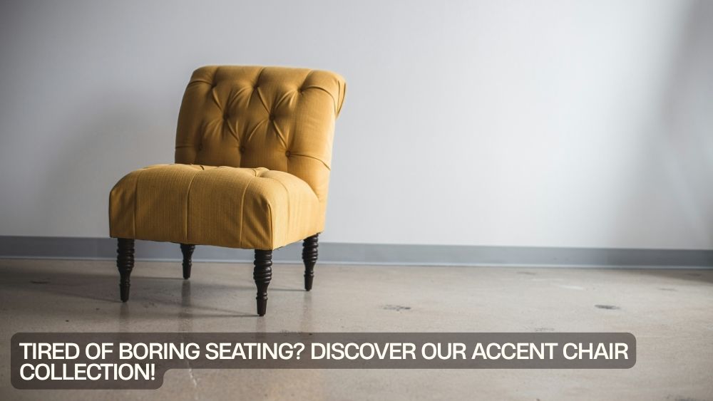 Tired of Boring Seating? Discover Our Accent Chair Collection!