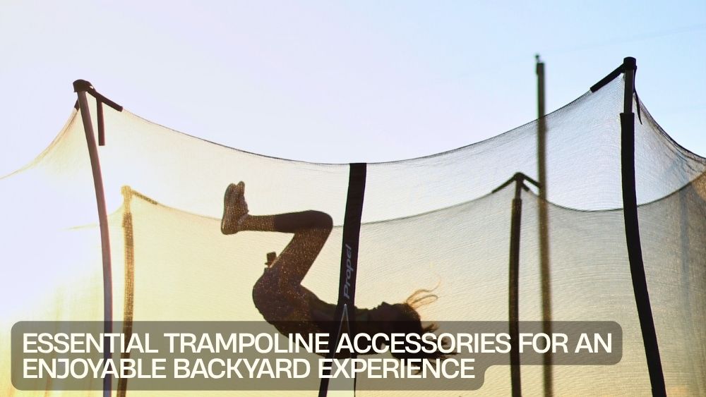 Essential Trampoline Accessories for an Enjoyable Backyard Experience