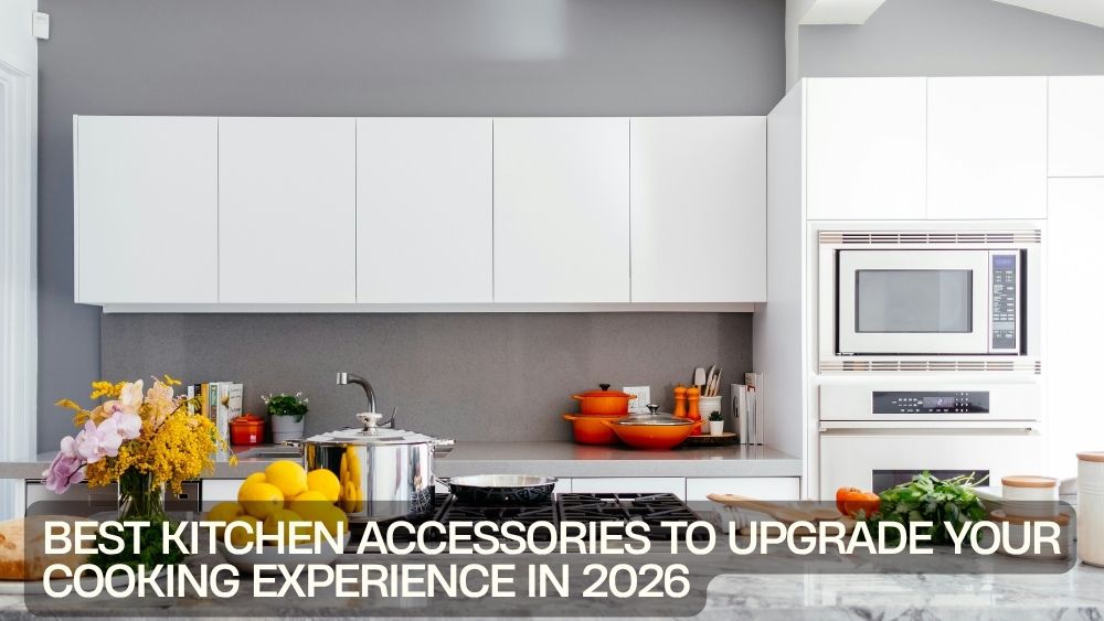 Best Kitchen Accessories to Upgrade Your Cooking Experience in 2026