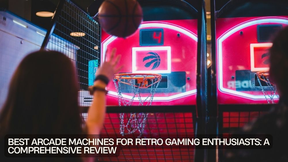 Best Arcade Machines for Retro Gaming Enthusiasts: A Comprehensive Review