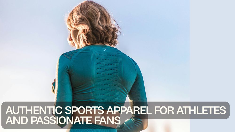 Authentic Sports Apparel for Athletes and Passionate Fans