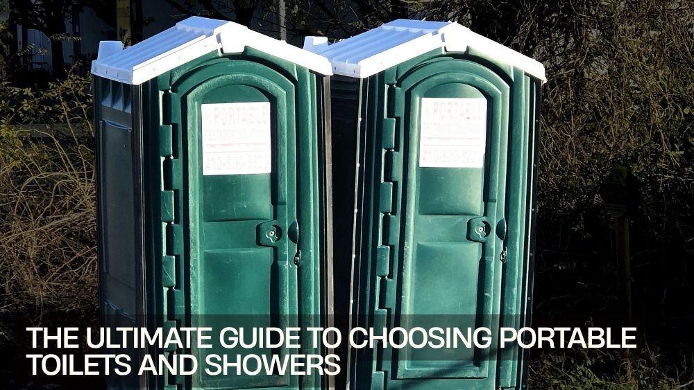 The Ultimate Guide to Choosing Portable Toilets and Showers