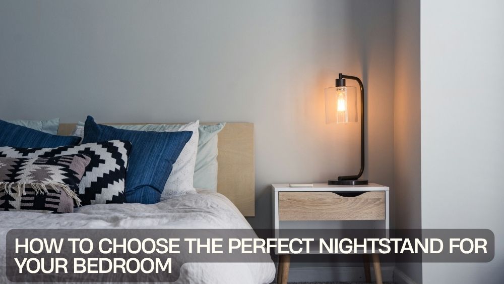 How to Choose the Perfect Nightstand for Your Bedroom
