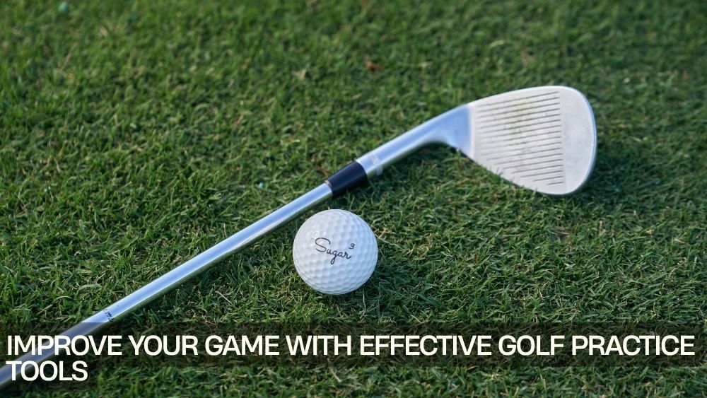 Improve Your Game with Effective Golf Practice Tools
