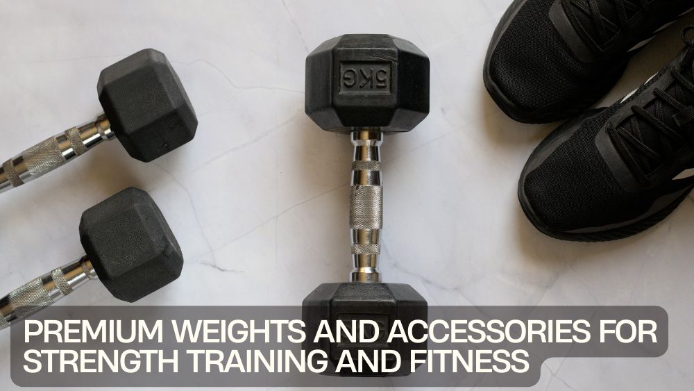 Premium Weights and Accessories for Strength Training and Fitness