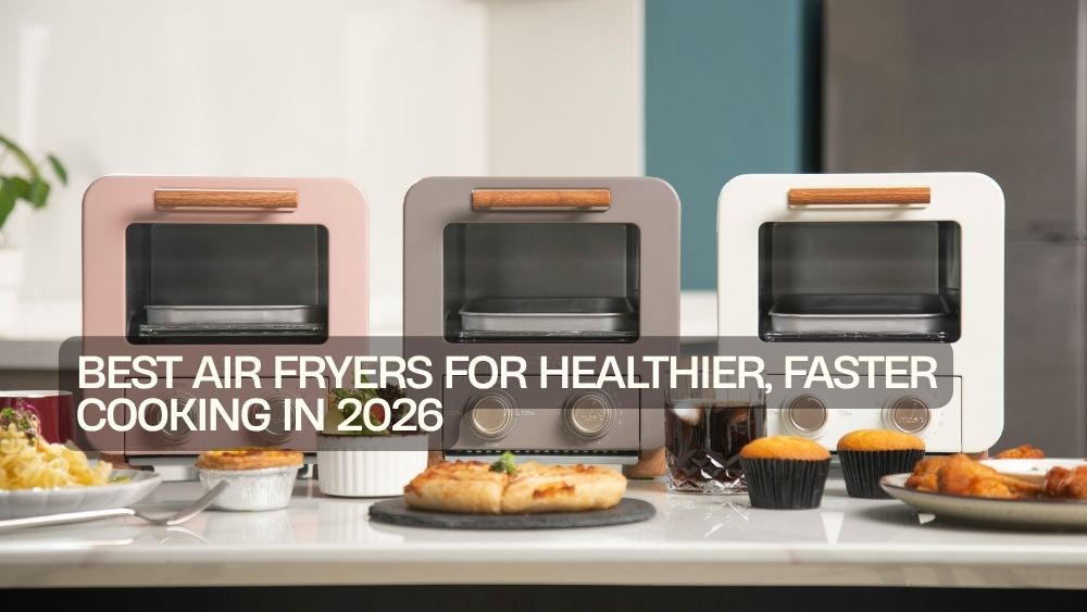 Best Air Fryers for Healthier, Faster Cooking in 2026