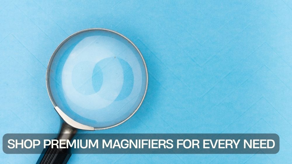 Shop Premium Magnifiers for Every Need