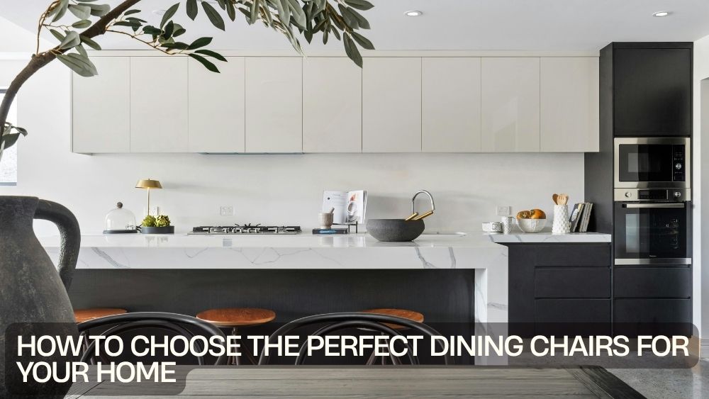 How to Choose the Perfect Dining Chairs for Your Home