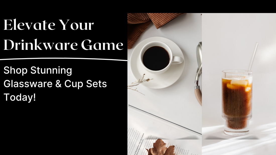 Elevate Your Drinkware Game: Shop Stunning Glassware & Cup Sets Today!