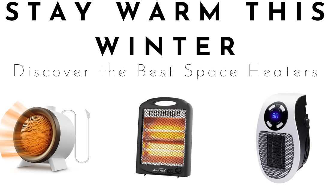 Stay Warm This Winter: Discover the Best Space Heaters