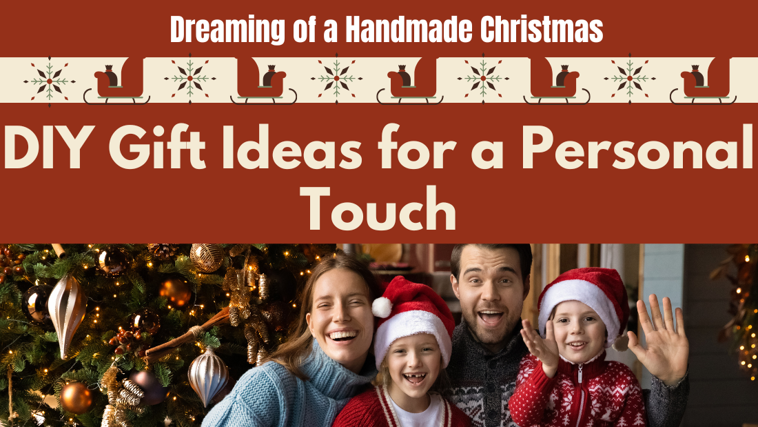 Dreaming of a Handmade Christmas? DIY Gift Ideas for a Personal Touch