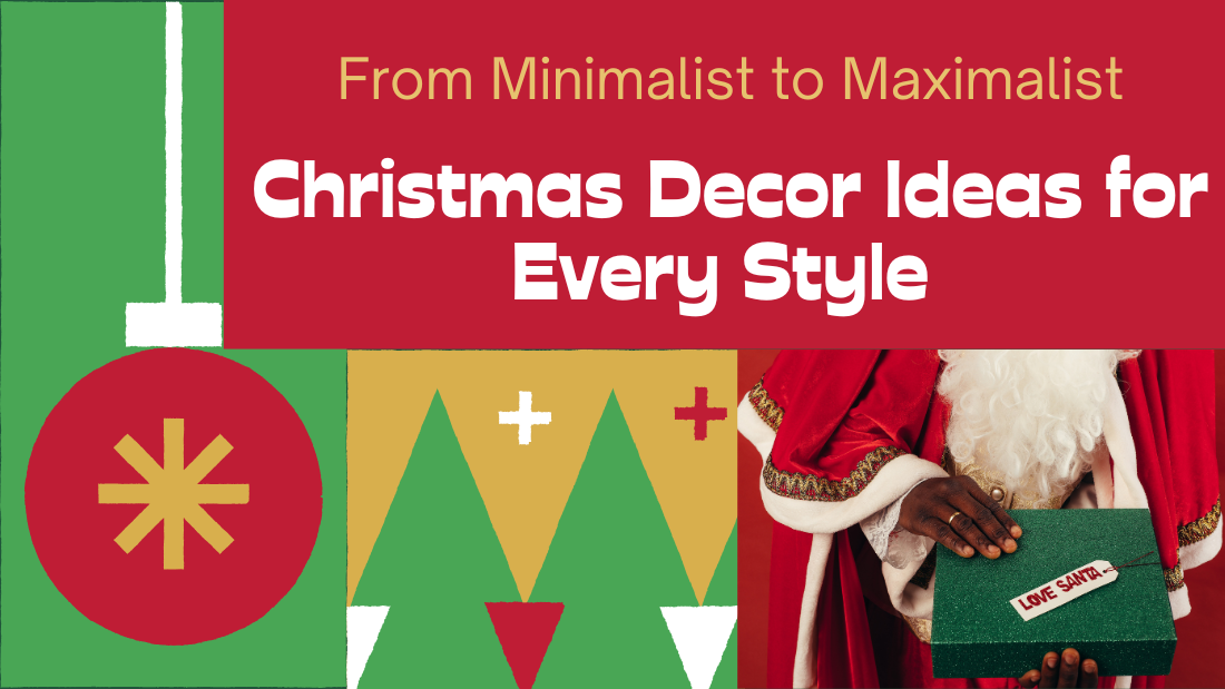 From Minimalist to Maximalist: Christmas Decor Ideas for Every Style