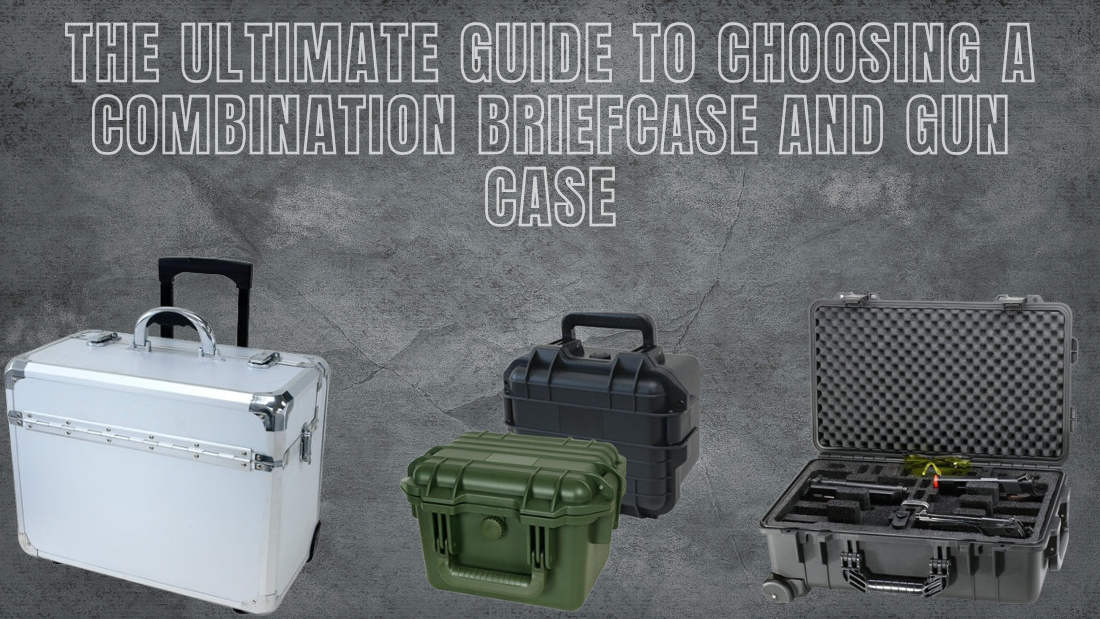 The Ultimate Guide to Choosing a Combination Briefcase and Gun Case