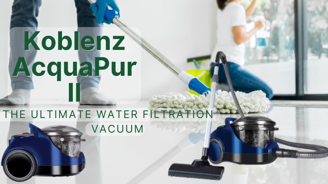 Koblenz AcquaPur II: The Ultimate Water Filtration Vacuum