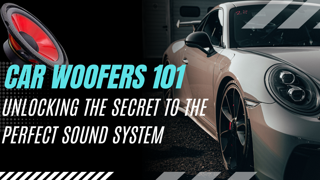 Car Woofers 101: Unlocking the Secret to the Perfect Sound System