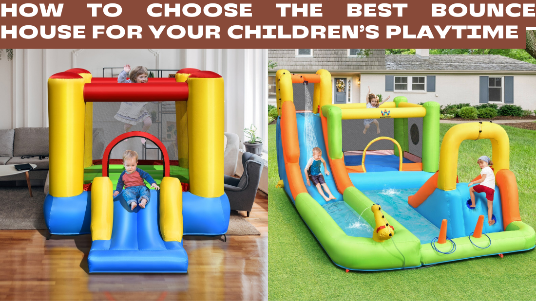 How to Choose the Best Bounce House for Your Children’s Playtime