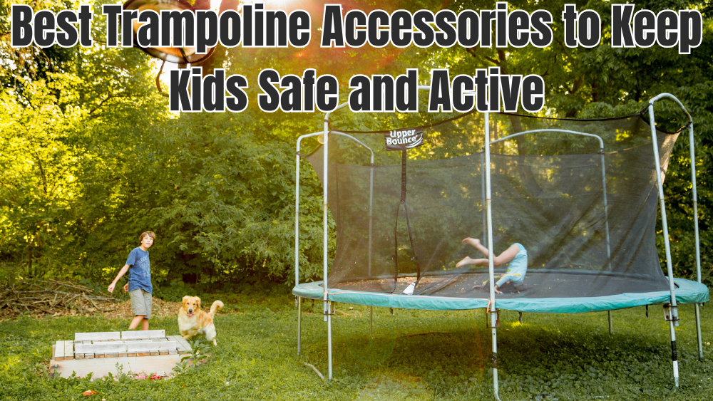Best Trampoline Accessories to Keep Kids Safe and Active
