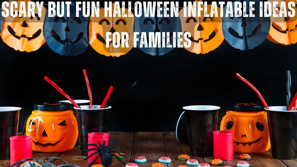Scary but Fun Halloween Inflatable Ideas for Families