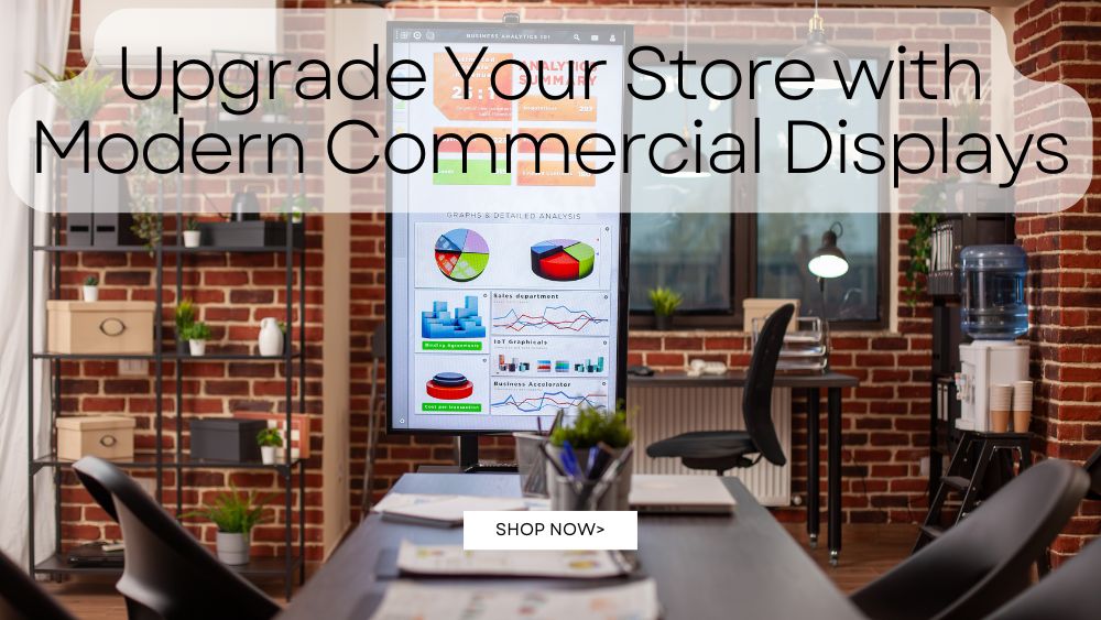 Upgrade-Your-Store-with-Modern-Commercial-Displays totalfindz