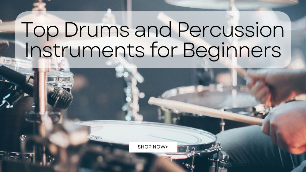 Top Drums and Percussion Instruments for Beginners